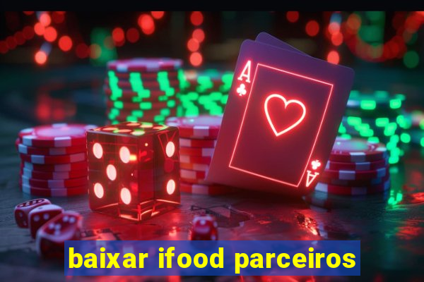 baixar ifood parceiros